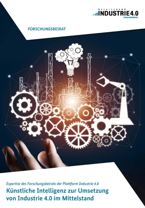 Künstliche Intelligenz zur Umsetzung von Industrie 4.0 im Mittelstand (Expertise/Leitfaden)